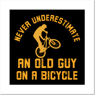 Never Underestimate An Old Guy On A Bicycle Cycling Posters and Art